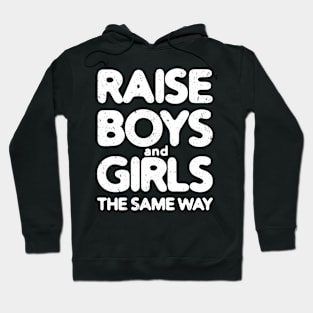 Raise Boys and Girls The Same Way #2 Hoodie